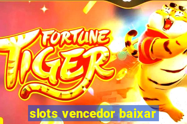 slots vencedor baixar