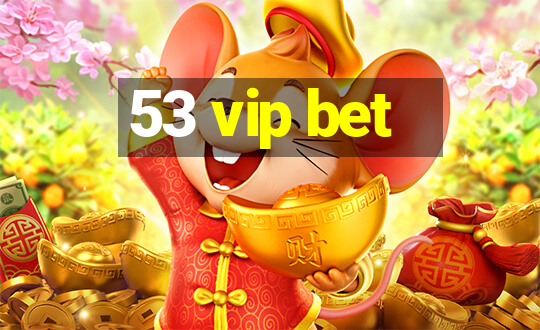 53 vip bet