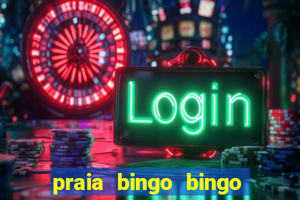 praia bingo bingo grátis cassino slot