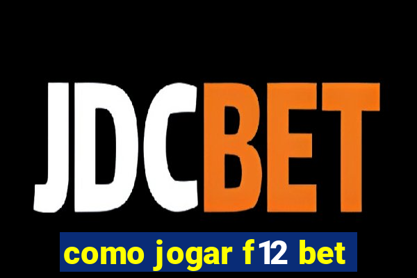 como jogar f12 bet