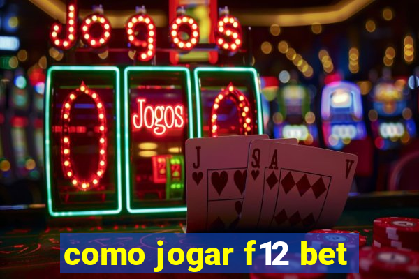 como jogar f12 bet