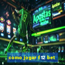 como jogar f12 bet