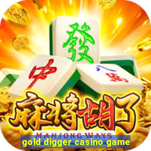 gold digger casino game