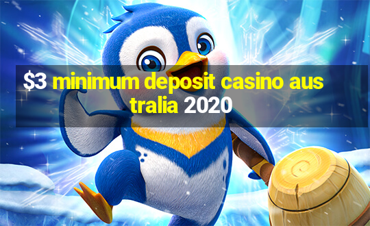 $3 minimum deposit casino australia 2020