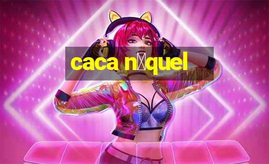 caca n铆quel