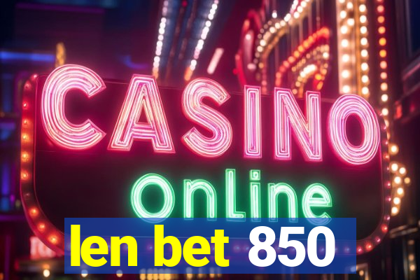 len bet 850