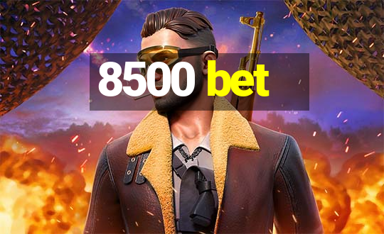 8500 bet