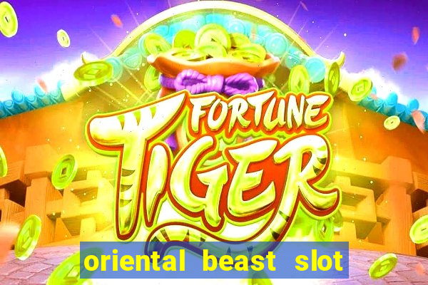 oriental beast slot free play