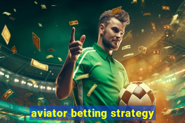 aviator betting strategy