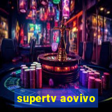 supertv aovivo