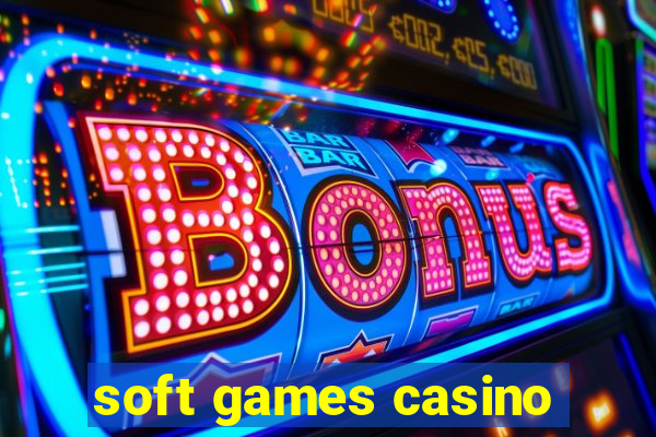 soft games casino