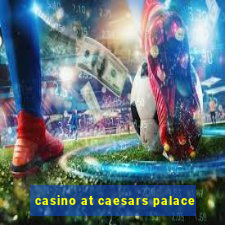 casino at caesars palace