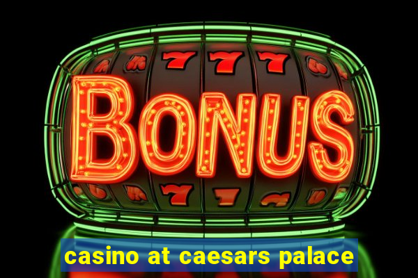 casino at caesars palace