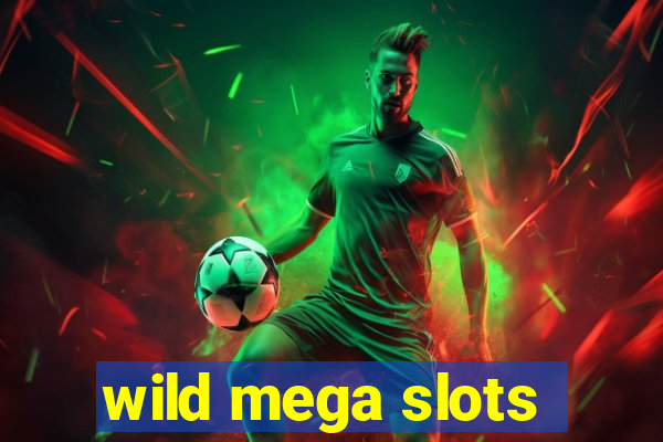 wild mega slots