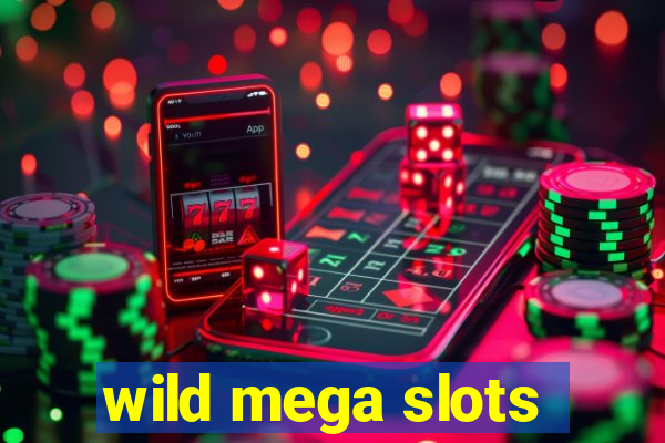 wild mega slots