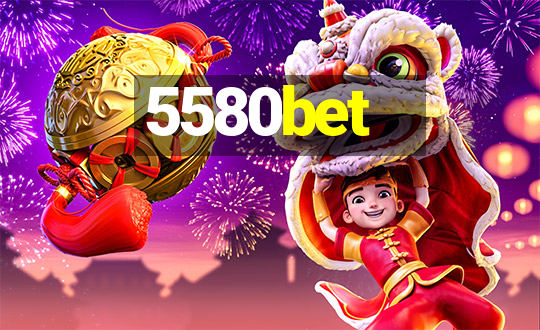 5580bet