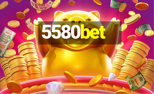 5580bet