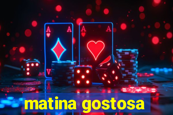 matina gostosa