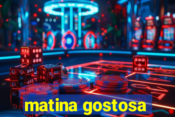 matina gostosa