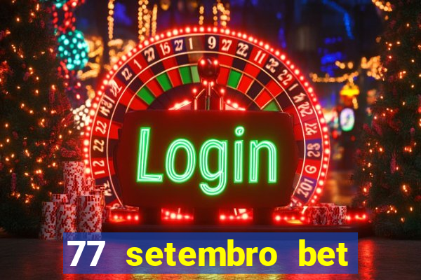 77 setembro bet com é confiável