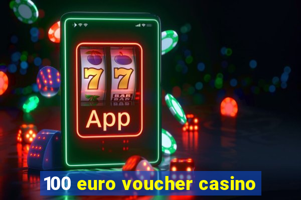 100 euro voucher casino