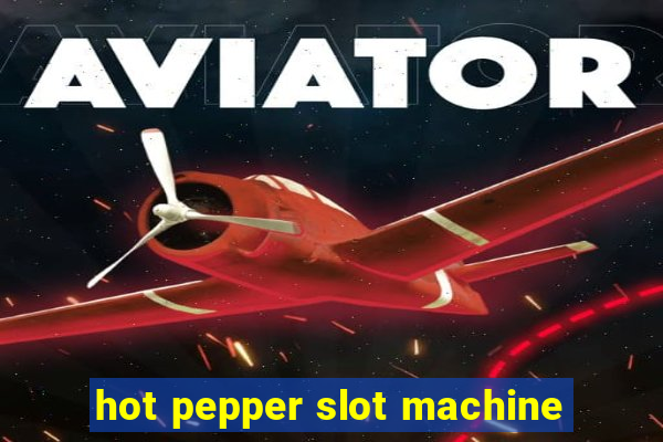 hot pepper slot machine