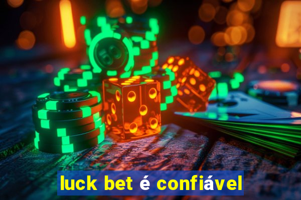 luck bet é confiável