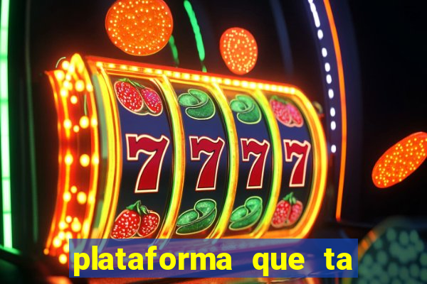 plataforma que ta pagando hoje