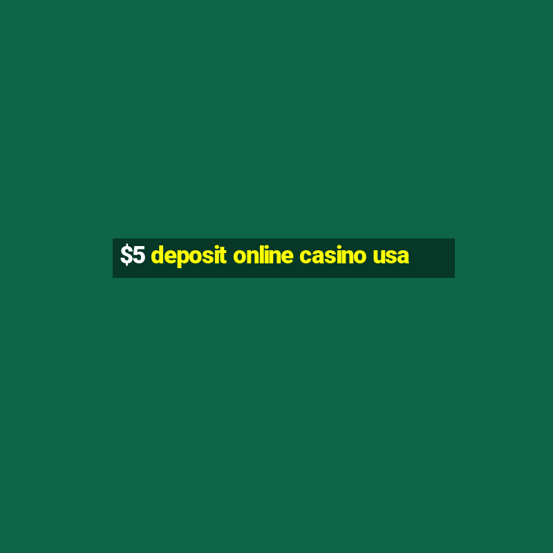 $5 deposit online casino usa