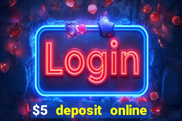 $5 deposit online casino usa