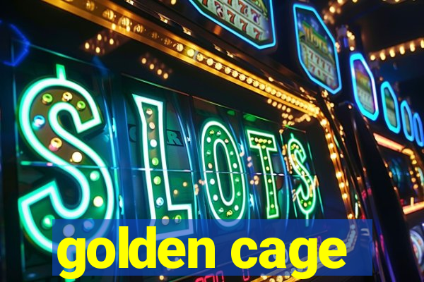 golden cage