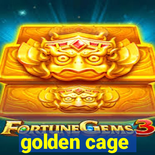 golden cage