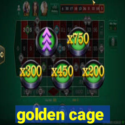 golden cage