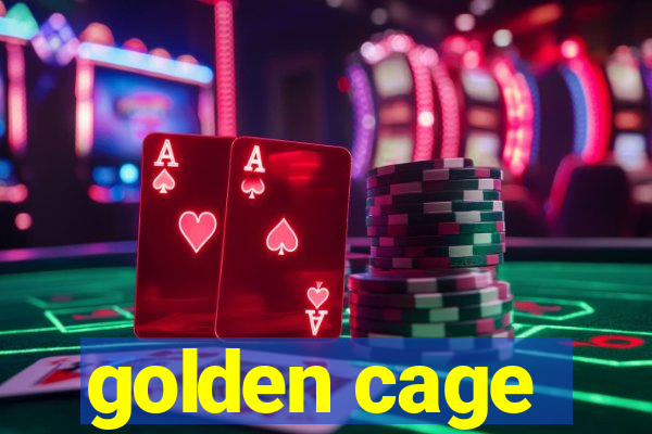 golden cage