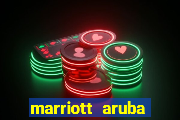 marriott aruba resort and casino