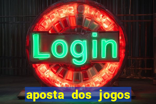 aposta dos jogos de hoje