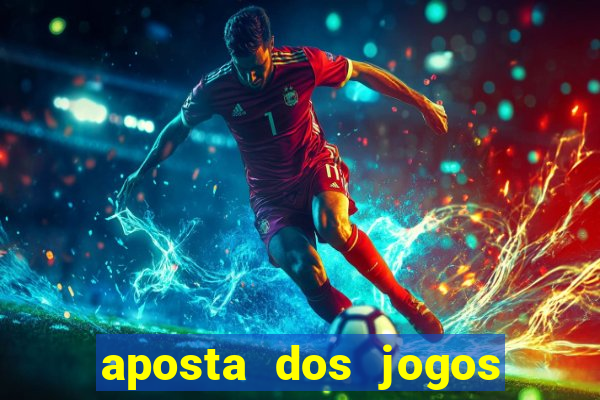 aposta dos jogos de hoje