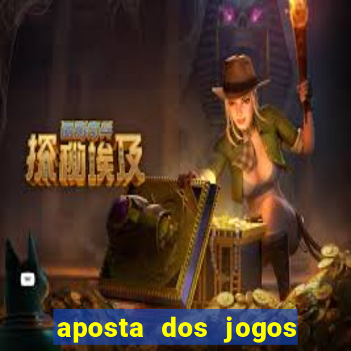 aposta dos jogos de hoje