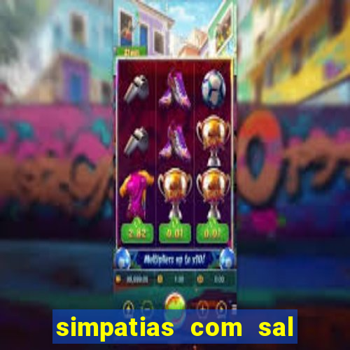 simpatias com sal grosso para afastar pessoas