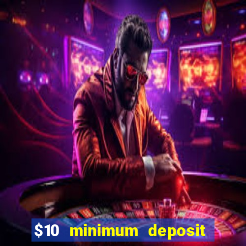 $10 minimum deposit casino australia 2023