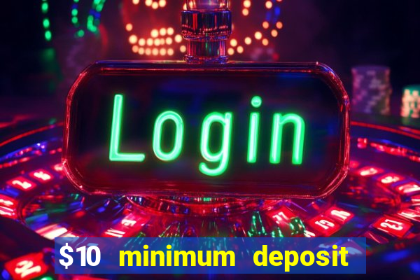 $10 minimum deposit casino australia 2023