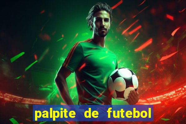 palpite de futebol para os jogos de hoje