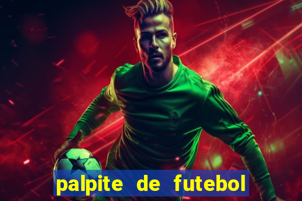 palpite de futebol para os jogos de hoje