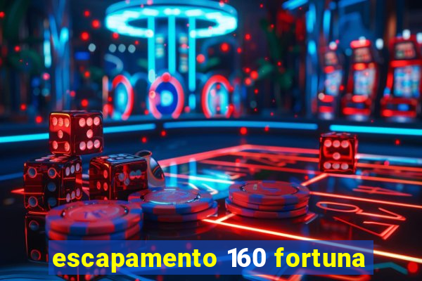 escapamento 160 fortuna