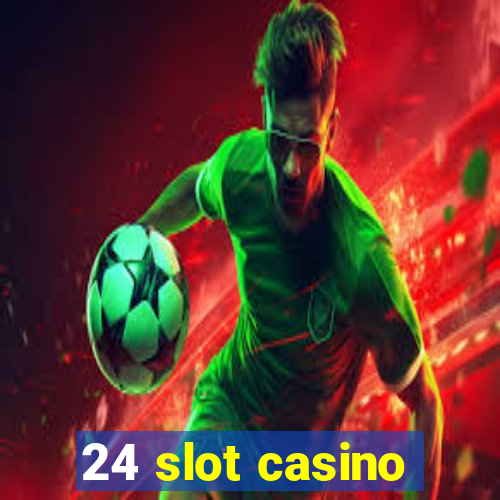 24 slot casino