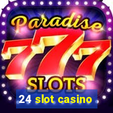 24 slot casino