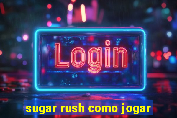 sugar rush como jogar