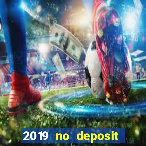 2019 no deposit bonus casino