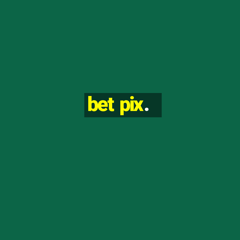 bet pix.