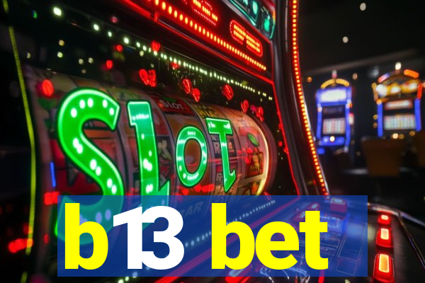 b13 bet